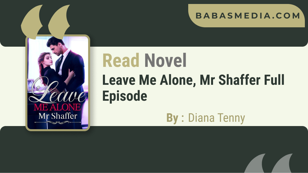 Read Leave Me Alone, Mr Shaffer Novel By Diana Tenny / Synposis