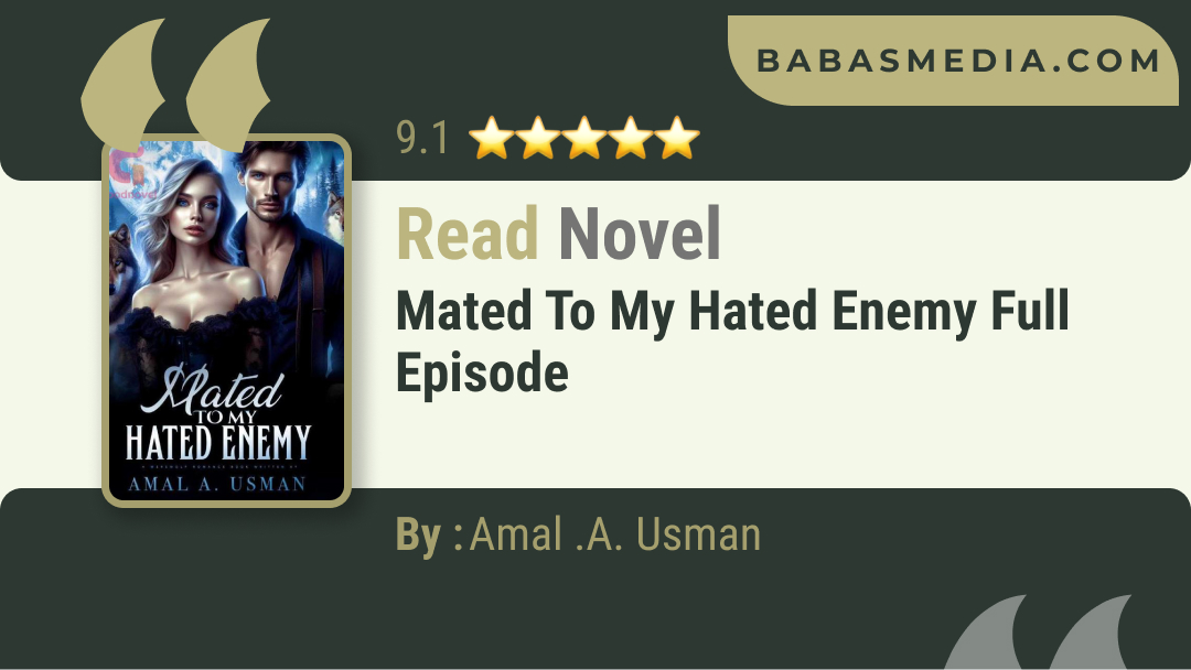 Read Mated To My Hated Enemy Novel By Amal .A. Usman / Synopsis