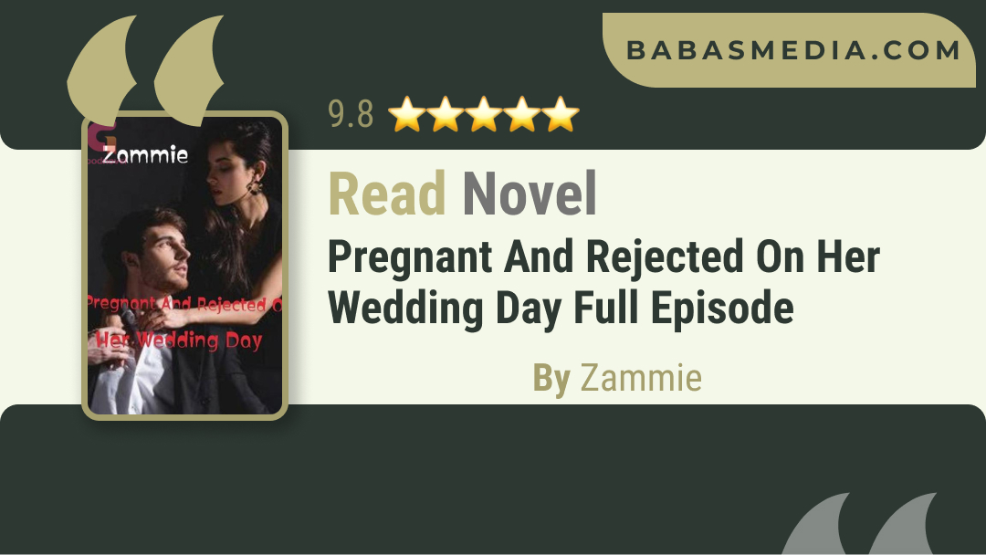 Read Pregnant And Rejected On Her Wedding Day Novel By Zammie / Synopsis