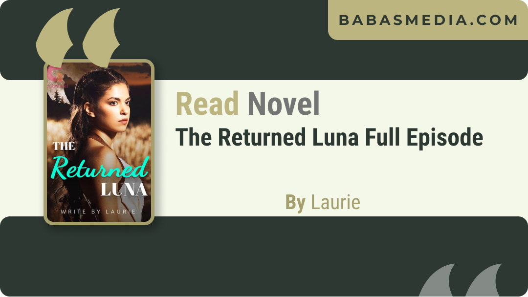 Read The Returned Luna Novel By Laurie / Synopsis