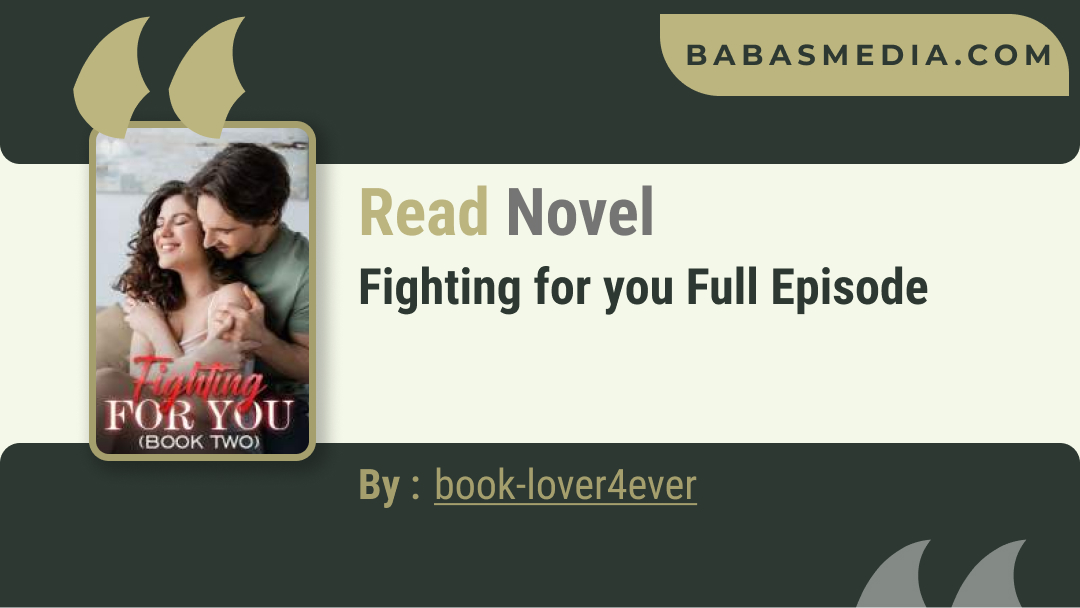 Fighting for you Novel By book lover4ever / Read and Synopsis