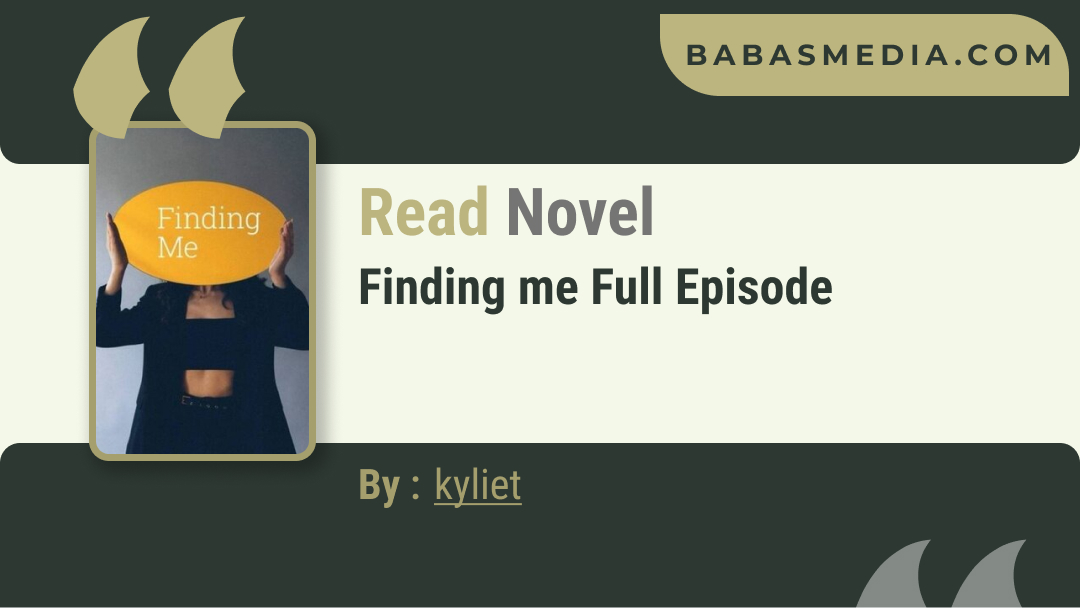 Finding me Novel By kyliet / Read and Synopsis