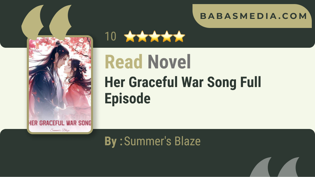 Her Graceful War Song Novel By Summer’s Blaze / Read and Synopsis
