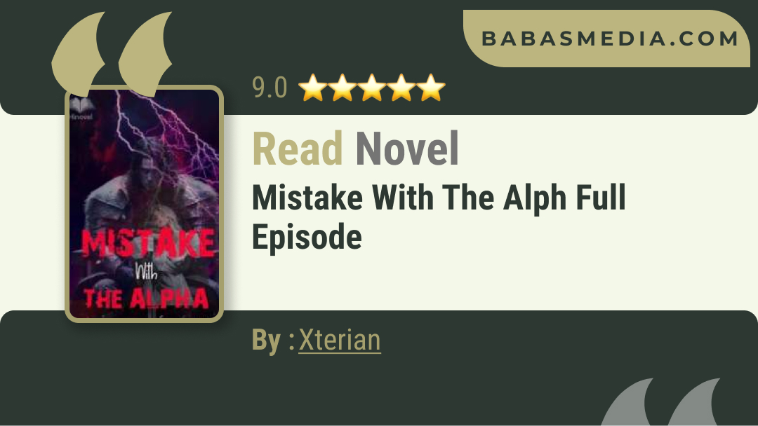 Mistake With The Alph Novel By Xterian / Read and Synopsis
