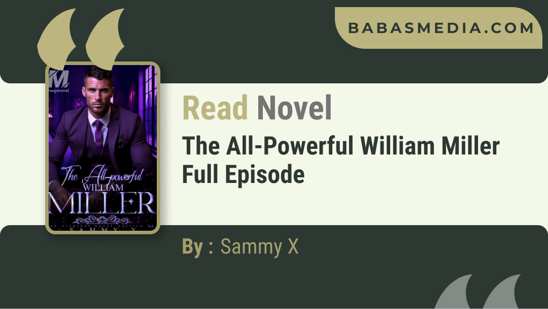 The All-Powerful William Miller Novel By Sammy X / Read and Synopsis