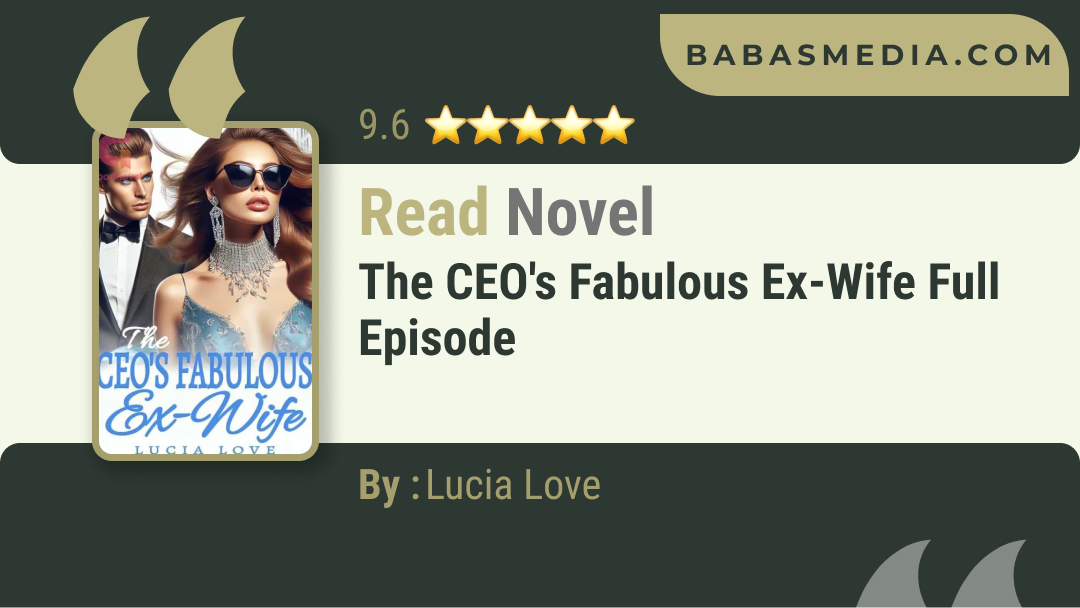 The CEO’s Fabulous Ex-Wife Novel By Lucia Love / Read and Synopsis