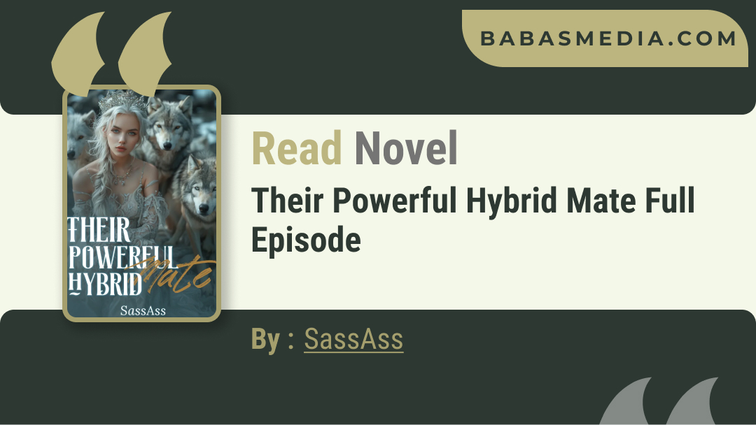Their Powerful Hybrid Mate Novel By SassAss / Read and Synopsis
