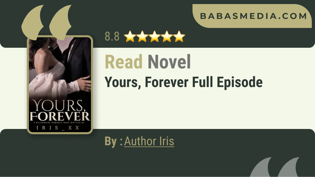 Yours, Forever Novel By Author Iris / Read Free and Synopsis