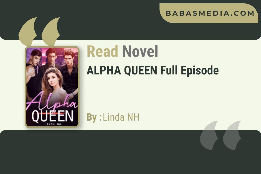 ALPHA QUEEN Novel By Linda NH / Read and Synopsis