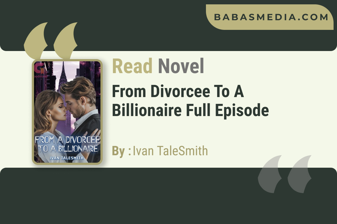 From Divorcee to a Billionaire Novel By Ivan TaleSmith / Read and Synopsis