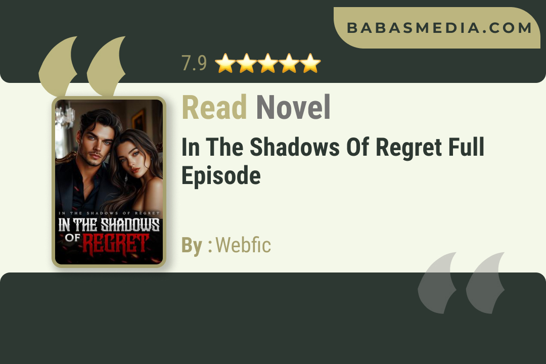 In the Shadows of Regret Novel By Webfic / Read and Synopsis