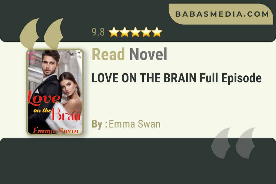 LOVE ON THE BRAIN Novel By Emma Swan / Read and Synopsis