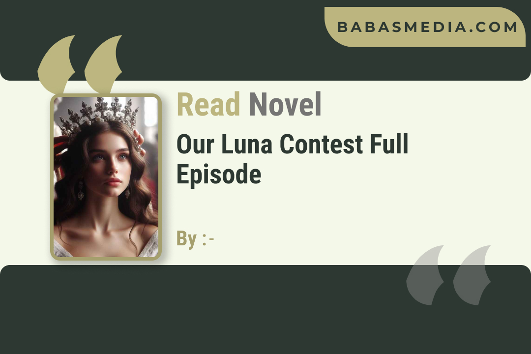 Our Luna Contest Novel By FatedNovel / Read and Synopsis