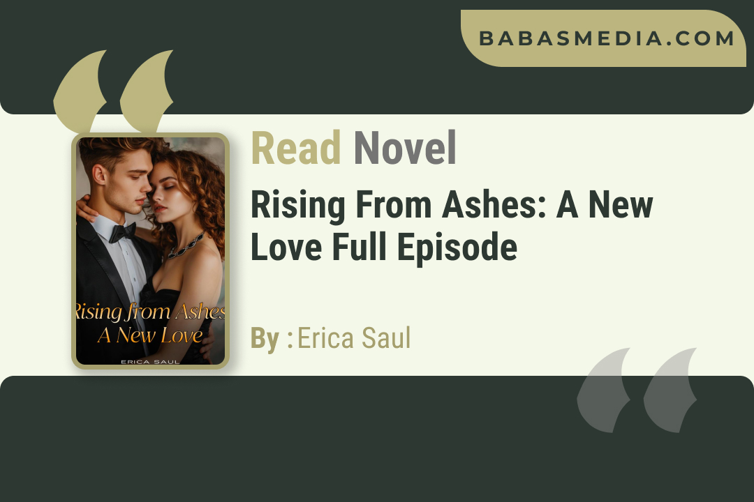 Rising From Ashes: A New Love Novel By Erica Saul / Read and Synopsis
