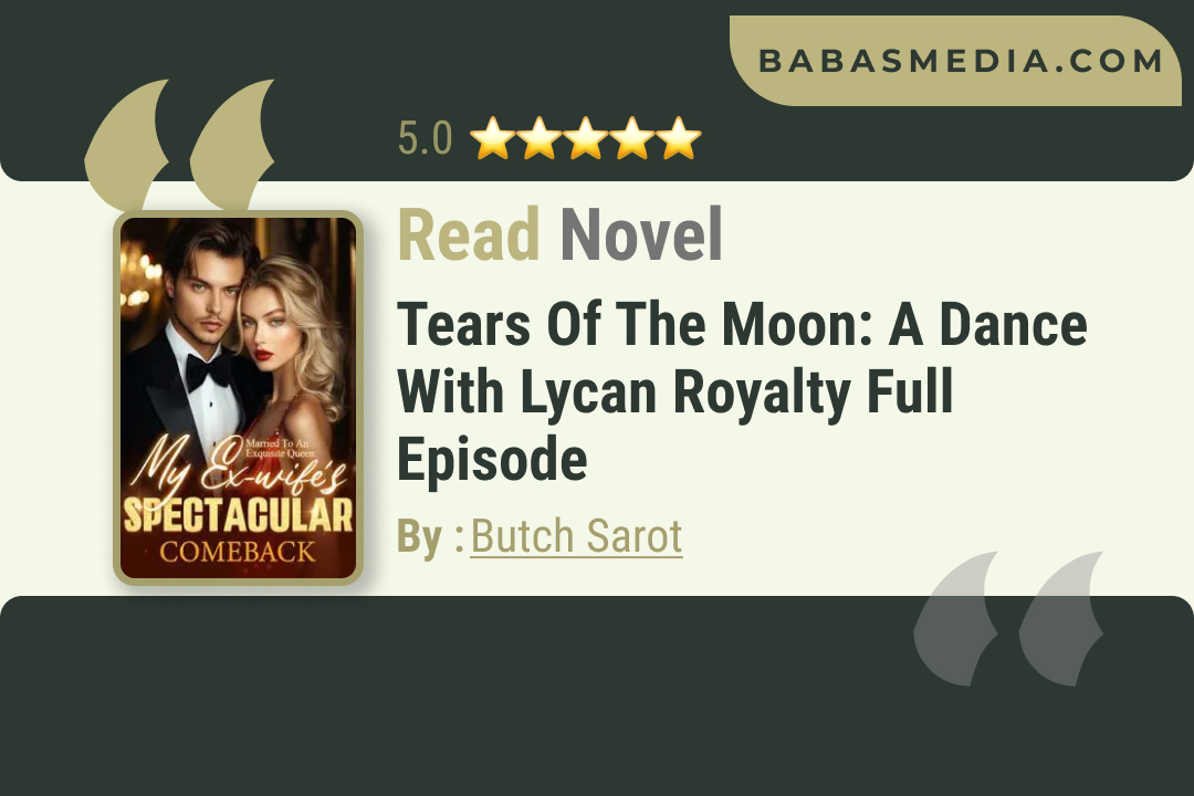 Tears Of The Moon: A Dance With Lycan Royalty Novel By Butch Sarot / Read and Synopsis