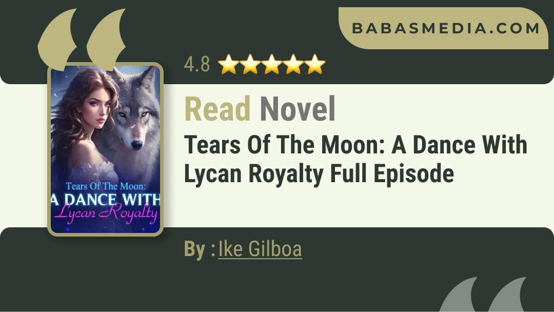 Tears Of The Moon: A Dance With Lycan Royalty Novel By Ike Gilboa / Read and Synopsis