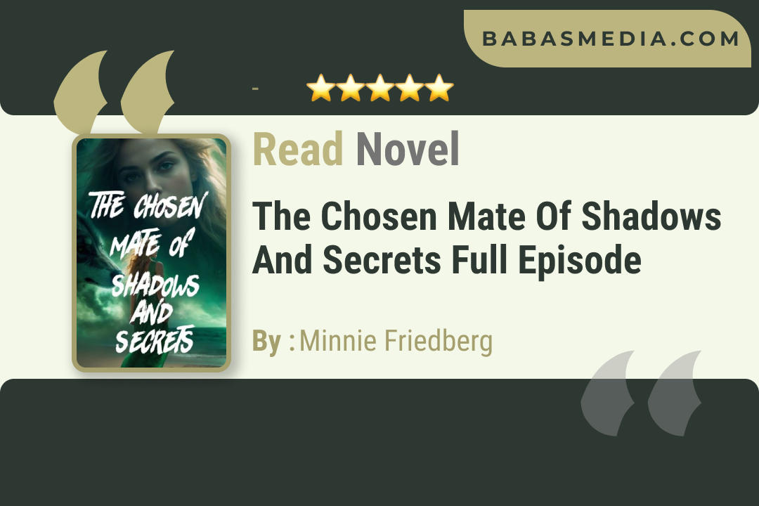 The Chosen Mate of Shadows and Secrets Novel by Minnie Friedberg / Read and Synopsis