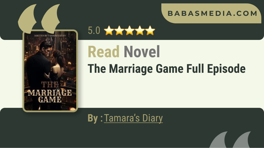 The Marriage Game Novel By Tamara’s Diary / Read and Synopsis
