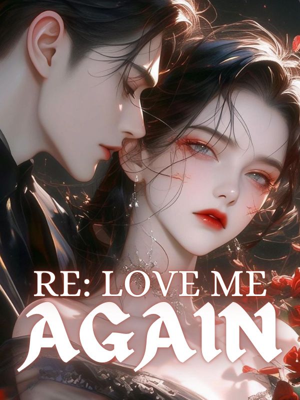 Rebirth: Love me Again Novel By MiuNovels