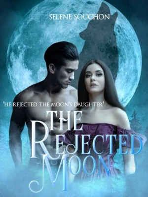 The Rejected Moon Novel By Selene Souchon