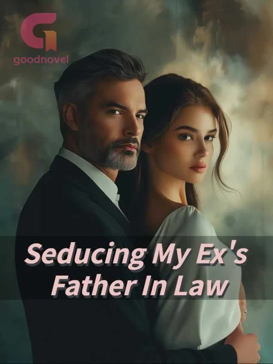 Seducing My Ex's Father In Law Novel By Caroline Above Story