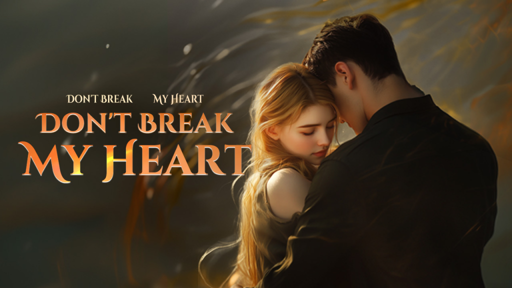 Don't Break My Heart Novel By Webfic