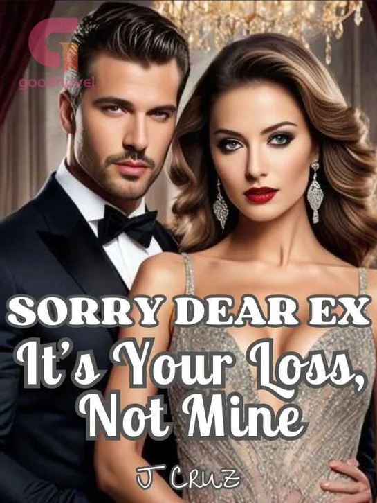 SORRY DEAR EX, IT'S YOUR LOSS, NOT MINE Novel By J Cruz