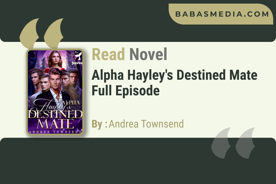 Alpha Hayley’s Destined Mate Novel By Andrea Townsend / Read and Synopsis