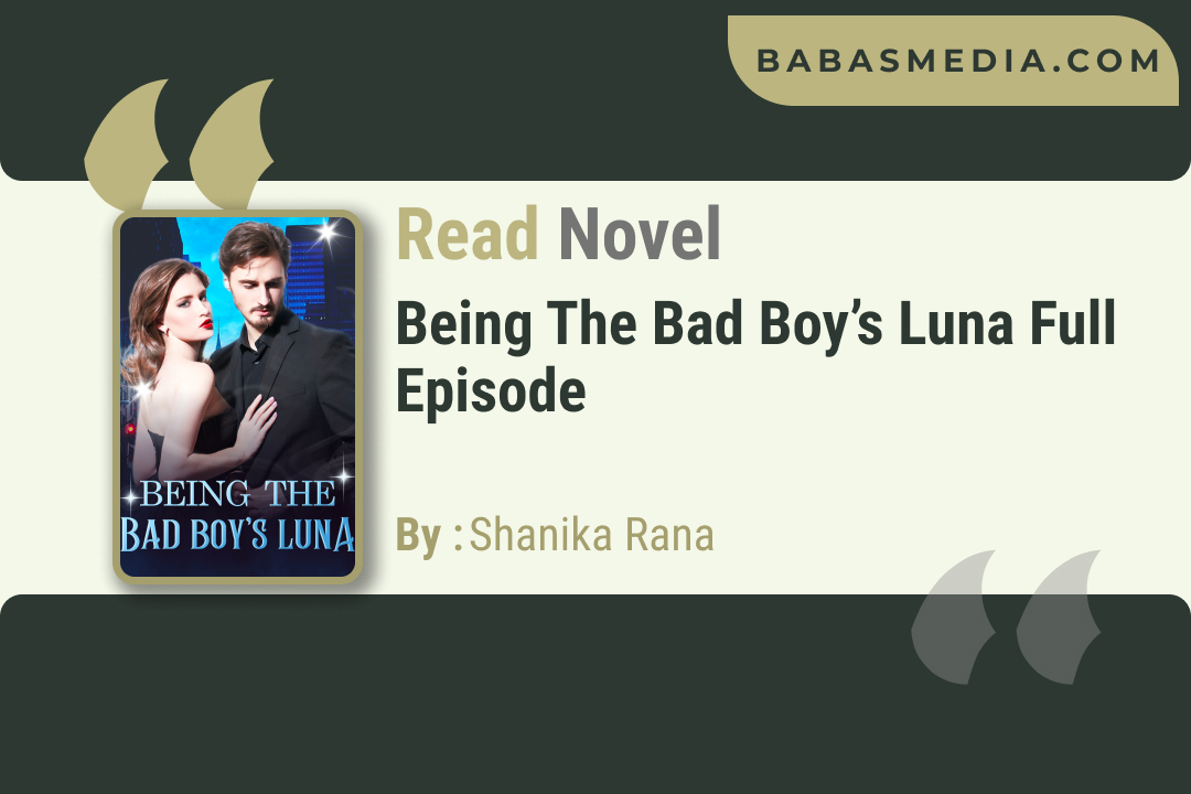 Being The Bad Boy’s Luna Novel By Shanika Rana / Read and Synopsis