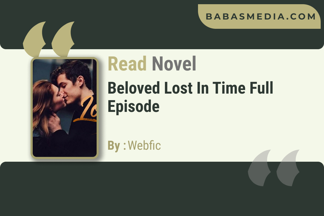 Beloved Lost in Time Novel By Webfic / Read and Synopsis