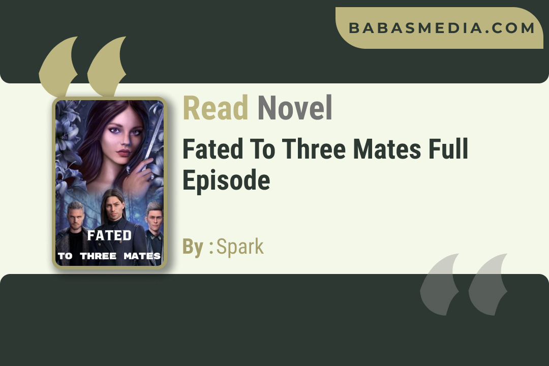 Fated to Three Mates Novel By Spark / Read and Synopsis