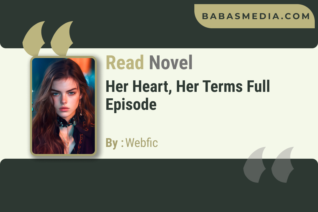 Her Heart, Her Terms Novel By Webfic / Read and Synopsis