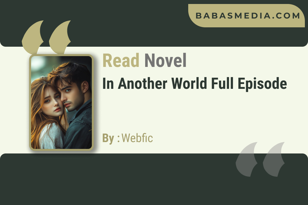 In Another World Novel By Webfic / Read and Synopsis