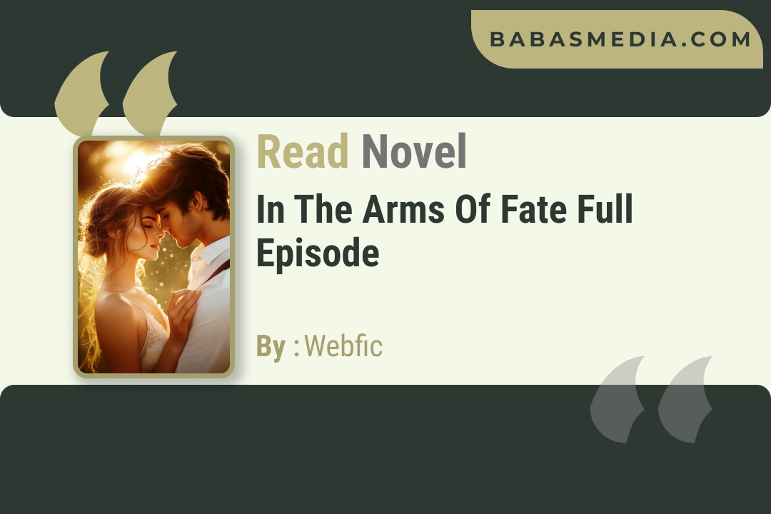In the Arms of Fate Novel By Webfic / Read and Synopsis