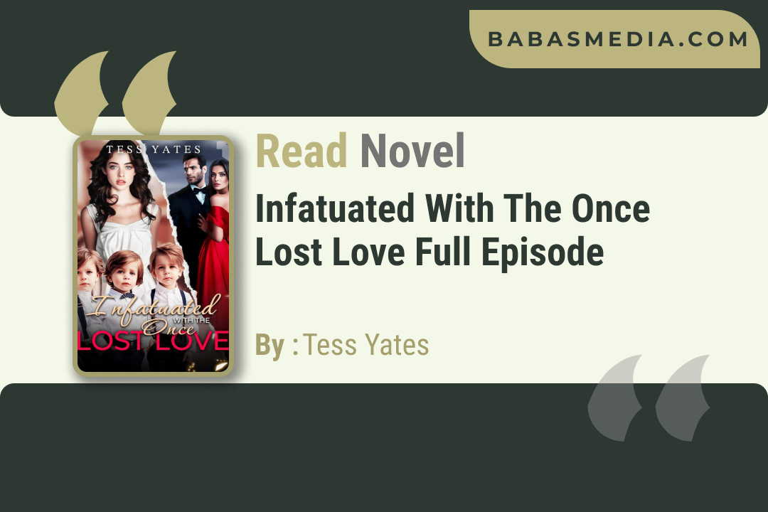 Infatuated with the Once Lost Love Novel By Tess Yates / Read and Synopsis