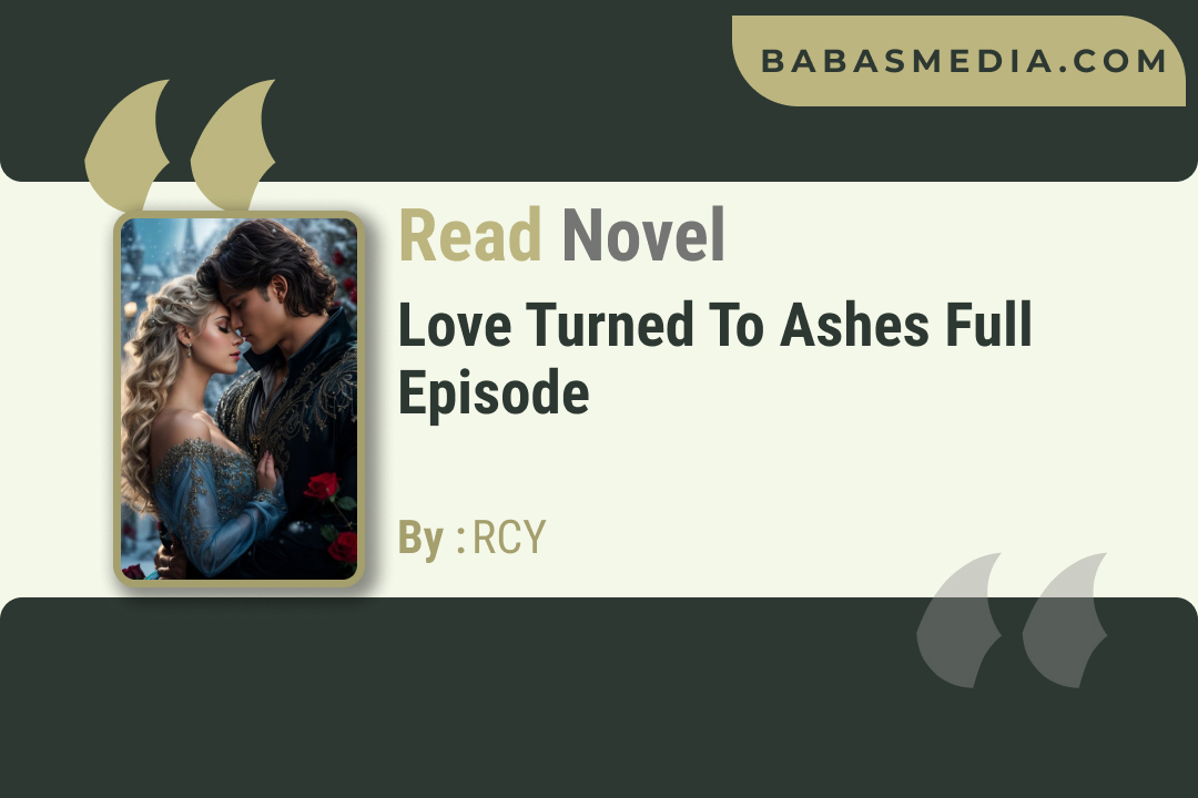 Love Turned to Ashes Novel By RCY / Read and Synopsis