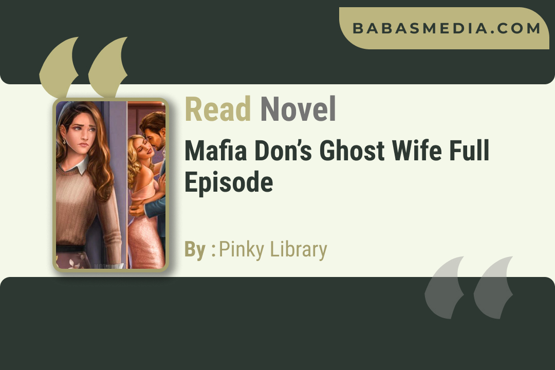 Mafia Don’s Ghost Wife Novel By Pinky Library / Read and Synopsis