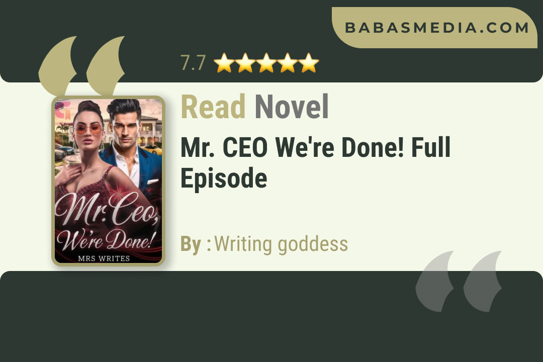 Mr. CEO We’re Done! Novel By Writing goddess / Read and Synopsis