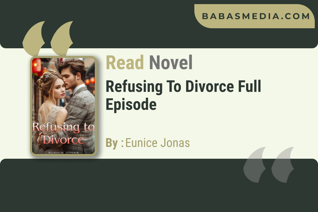 Refusing To Divorce Novel By Eunice Jonas / Read and Synopsis
