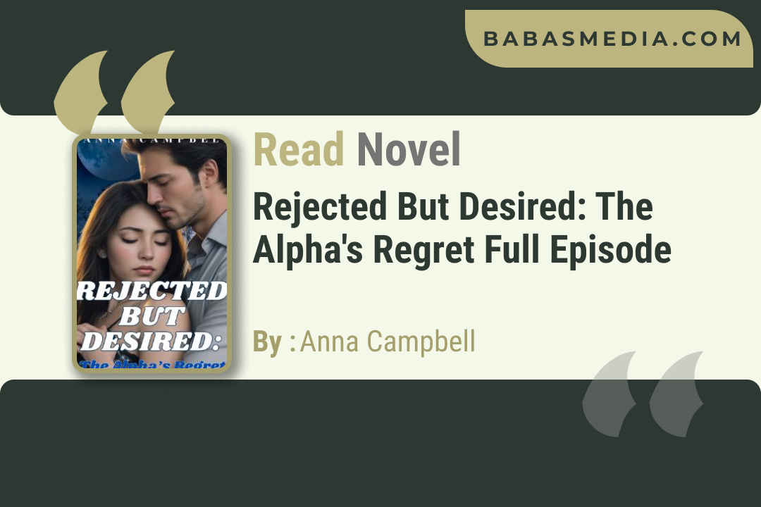 Rejected But Desired: The Alpha’s Regret Novel By Anna Campbell / Read and Synopsis