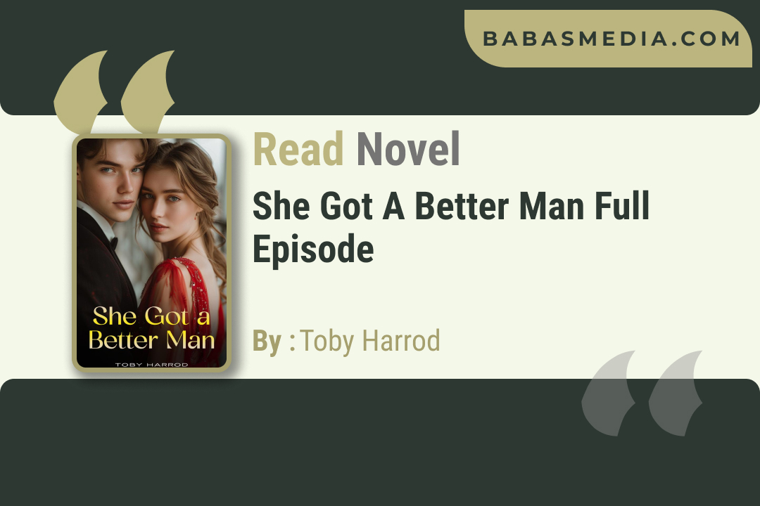She Got A Better Man Novel By Toby Harrod / Read and Synopsis