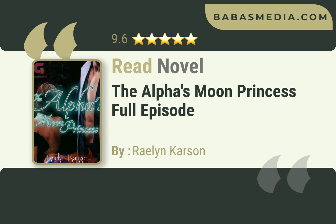 The Alpha’s Moon Princess Novel By Raelyn Karson / Read and Synopsis