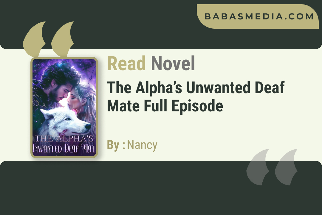 The Alpha’s Unwanted Deaf Mate Novel By Nancy / Read and Synopsis