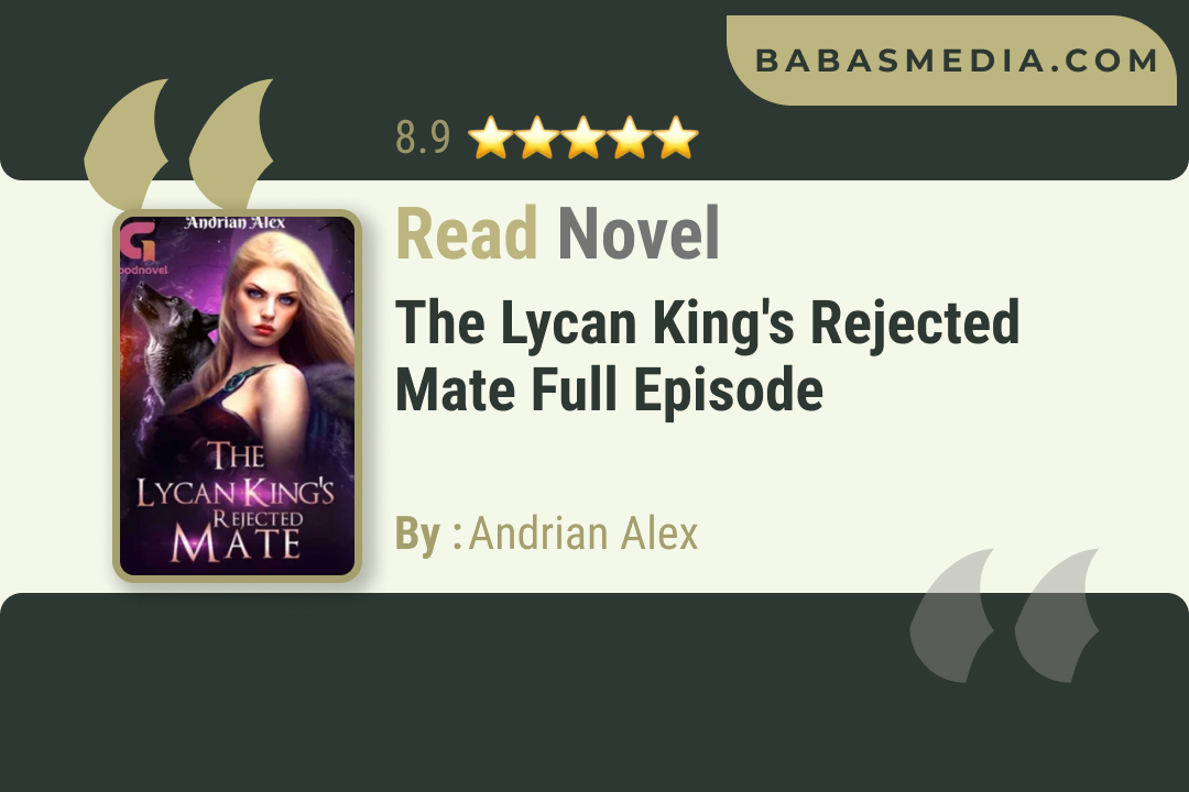 The Lycan King’s Rejected Mate Novel By Andrian Alex / Read and Synopsis