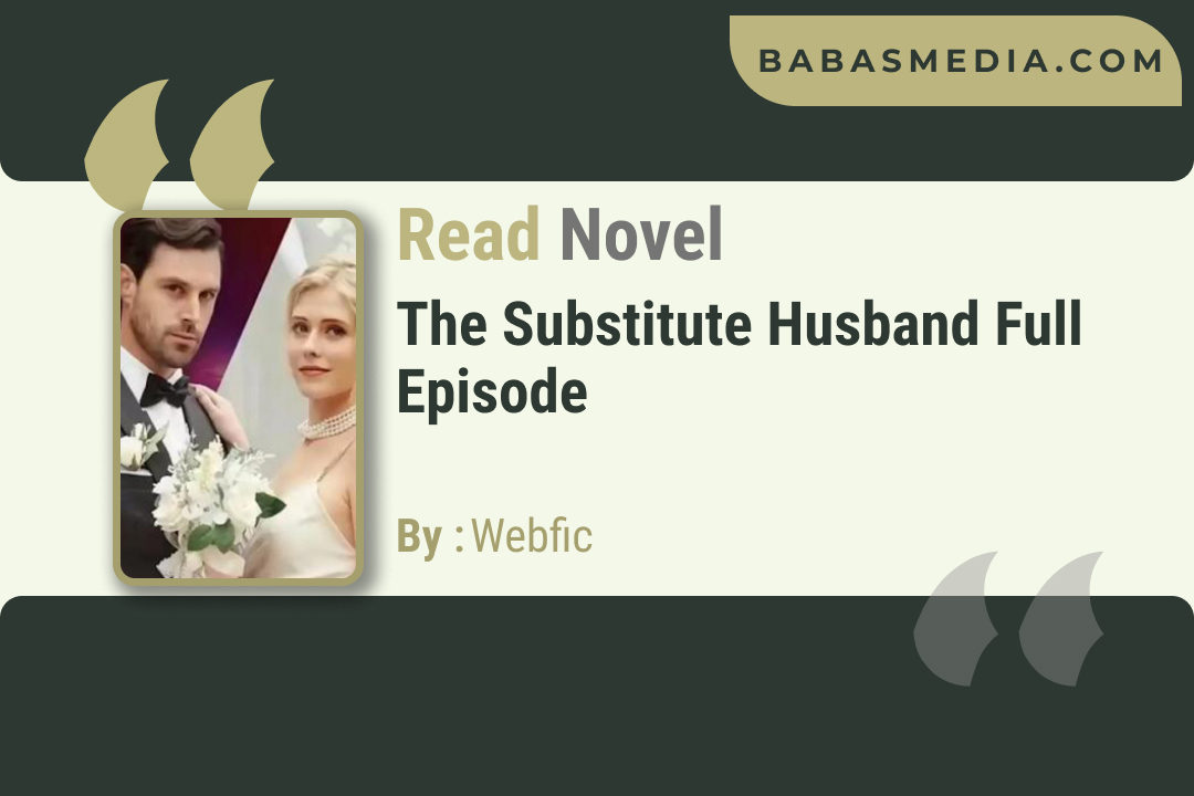 The Substitute Husband Novel By Webfic / Read and Synopsis