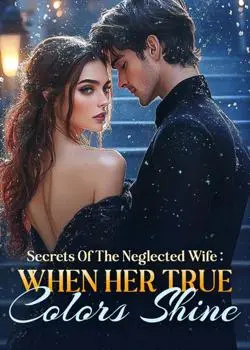 Secrets Of The Neglected Wife: When Her True Colors Shine Novel By Ariela Lomeli