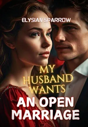 My Husband Wants An Open Marriage Novel By Elysian Sparrow