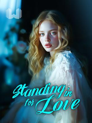 Standing In for Love Novel By Webfic