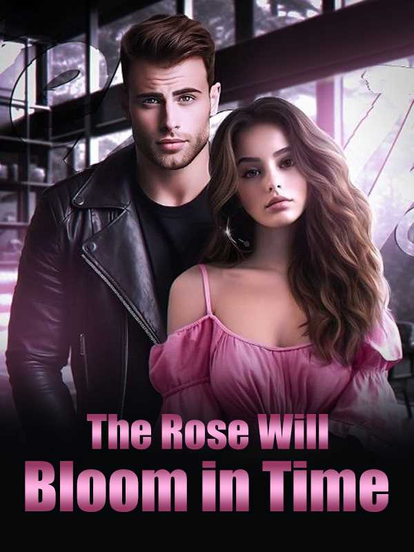 The Rose Will Bloom in Time Novel By Webfic