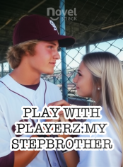 Play With Playerz: My Stepbrother Novel By BlurryInk